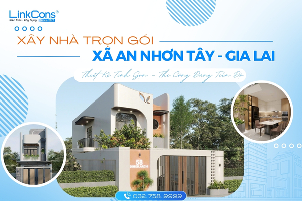 Xây Nhà Trọn Gói xã An Nhơn Tây Tỉnh Gia Lai – Giải Pháp Tổng Thể Từ Thiết Kế Đến Bàn Giao