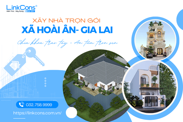 Xây Nhà Trọn Gói Xã Hoài Ân Tỉnh Gia Lai – Giải Pháp Tổng Thể Từ Thiết Kế Đến Bàn Giao