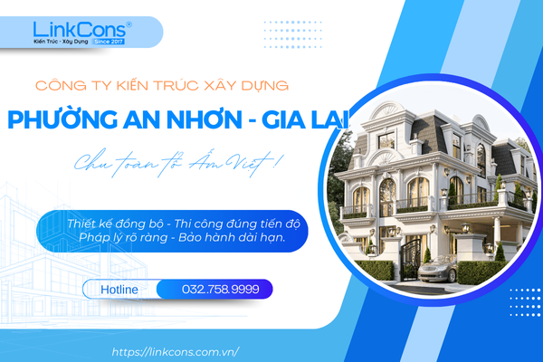 Công Ty Kiến Trúc Xây Dựng Phường An Nhơn Gia Lai – Đơn Vị Đồng Hành Uy Tín Cho Mọi Công Trình