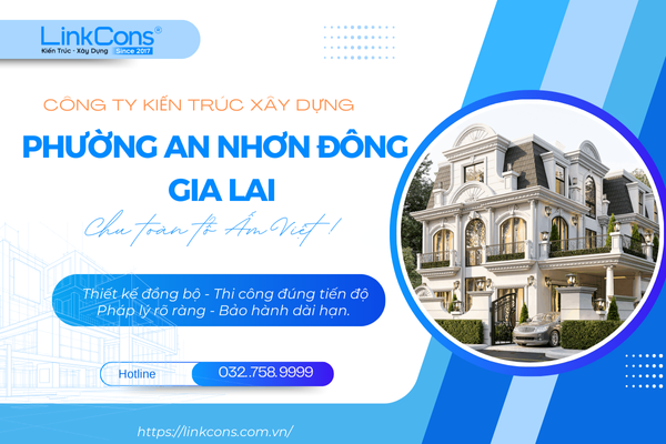 Công Ty Kiến Trúc Xây Dựng Phường An Nhơn Đông Gia Lai – Đơn Vị Đồng Hành Uy Tín Cho Mọi Công Trình