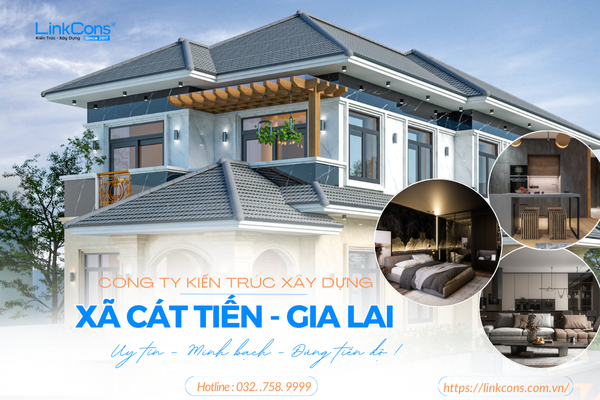 Công Ty Kiến Trúc Xây Dựng Xã Cát Tiến Gia Lai – Đơn Vị Đồng Hành Uy Tín Cho Mọi Công Trình