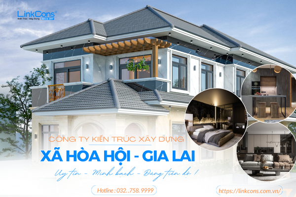 Công Ty Kiến Trúc Xây Dựng Xã Hòa Hội Gia Lai – Đơn Vị Đồng Hành Uy Tín Cho Mọi Công Trình