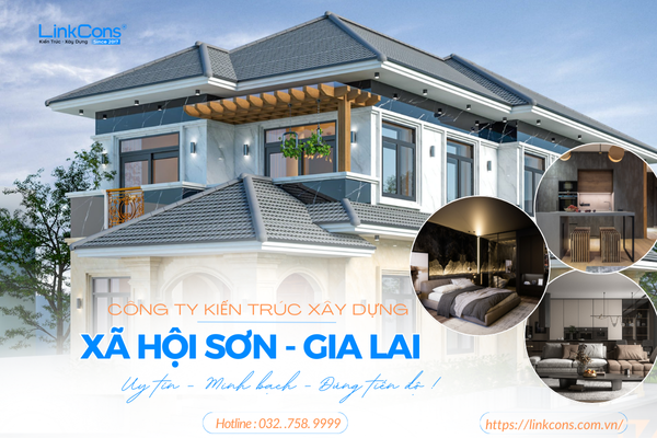 Công Ty Kiến Trúc Xây Dựng Xã Hội Sơn Gia Lai – Đơn Vị Đồng Hành Uy Tín Cho Mọi Công Trình