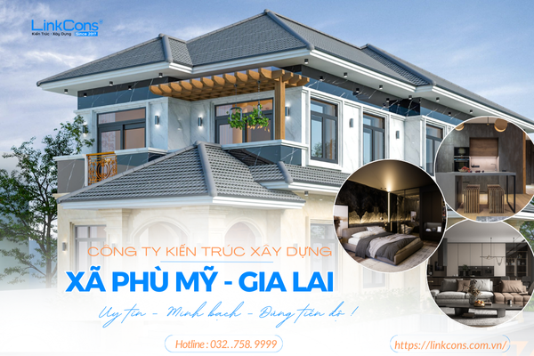 Công Ty Kiến Trúc Xây Dựng Xã Phù Mỹ Gia Lai – Đơn Vị Đồng Hành Uy Tín Cho Mọi Công Trình
