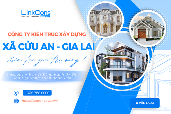 Công Ty Kiến Trúc Xây Dựng Xã Cửu An Gia Lai – Đơn Vị Đồng Hành Uy Tín Cho Mọi Công Trình