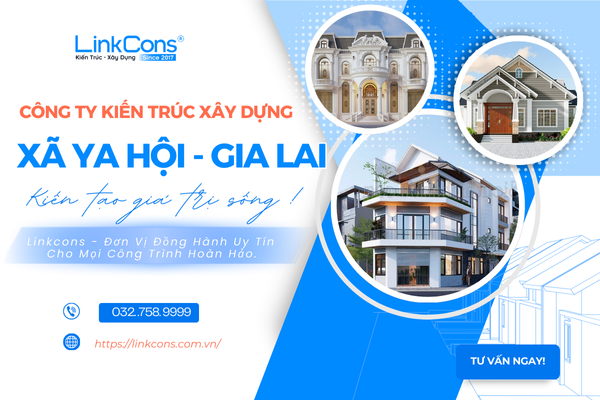Công Ty Kiến Trúc Xây Dựng Xã Ya Hội Gia Lai – Đơn Vị Đồng Hành Uy Tín Cho Mọi Công Trình