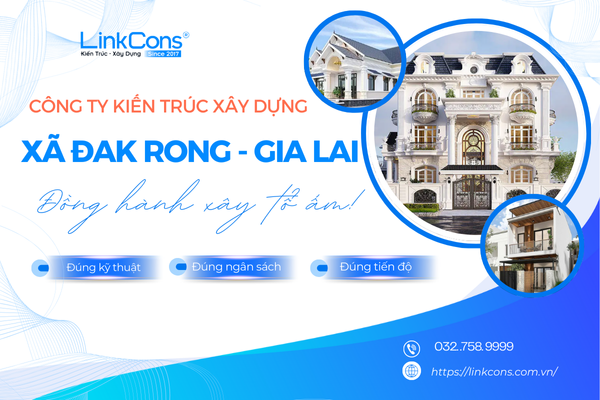 Công Ty Kiến Trúc Xây Dựng Xã Đak Rong Gia Lai – Đơn Vị Đồng Hành Uy Tín Cho Mọi Công Trình