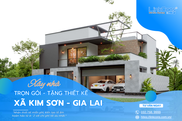 Xây Nhà Trọn Gói Tặng Thiết Kế Xã Kim Sơn Gia Lai – Đồng Hành Kiến Tạo Tổ Ấm Bền Vững