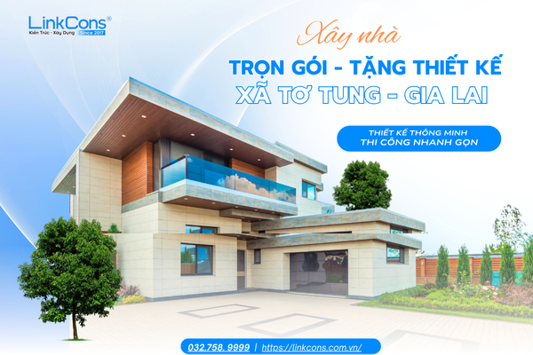 Xây Nhà Trọn Gói Tặng Thiết Kế Xã Tơ Tung Gia Lai – Đồng Hành Kiến Tạo Tổ Ấm Bền Vững