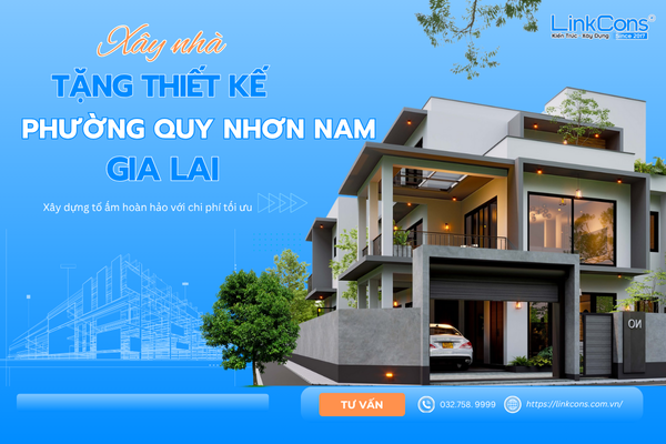 Xây Nhà Tặng Thiết Kế Phường Quy Nhơn Nam Gia Lai – Giải Pháp Tối Ưu Chi Phí Tại Linkcons