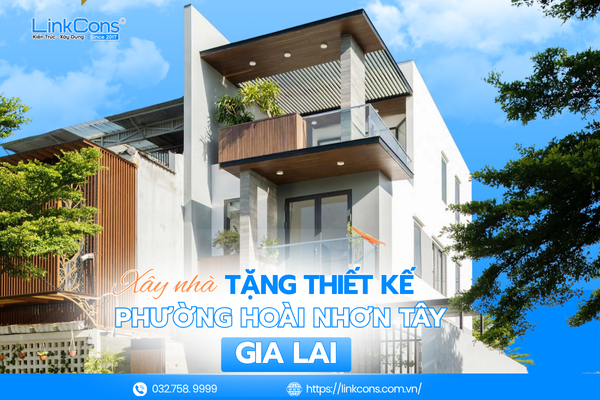 Xây Nhà Tặng Thiết Kế Phường Hoài Nhơn Tây Gia Lai – Giải Pháp Tối Ưu Chi Phí Tại Linkcons
