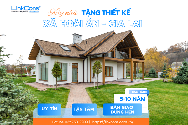 Xây Nhà Tặng Thiết Kế Xã Hoài Ân Gia Lai – Giải Pháp Tối Ưu Chi Phí Tại Linkcons