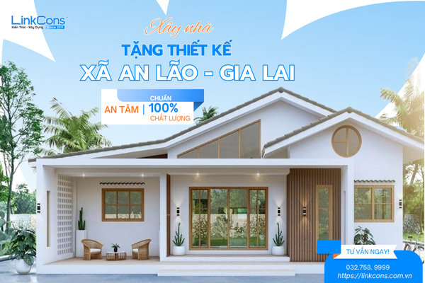 Xây Nhà Tặng Thiết Kế Xã An Lão Gia Lai – Giải Pháp Tối Ưu Chi Phí Tại Linkcons