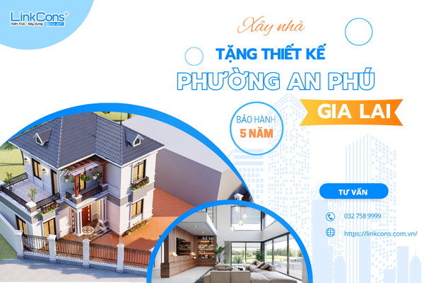 Xây Nhà Tặng Thiết Kế Phường An Phú Gia Lai – Giải Pháp Tối Ưu Chi Phí Tại Linkcons