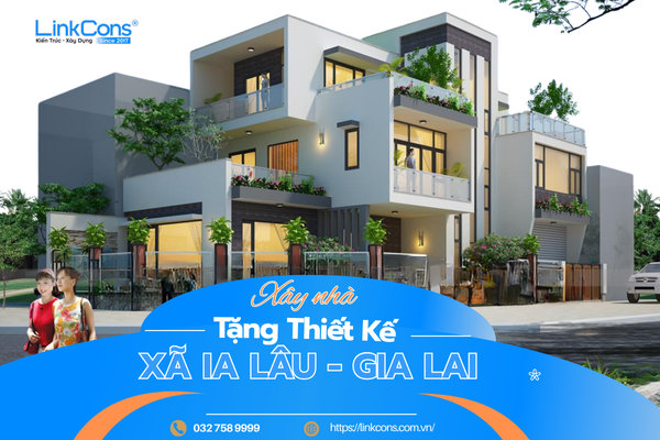 Xây Nhà Tặng Thiết Kế Xã  Ia Lâu Gia Lai – Giải Pháp Tối Ưu Chi Phí Tại Linkcons