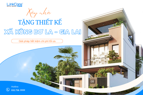 Xây Nhà Tặng Thiết Kế Xã Kông Bơ La Gia Lai – Giải Pháp Tối Ưu Chi Phí Tại Linkcons