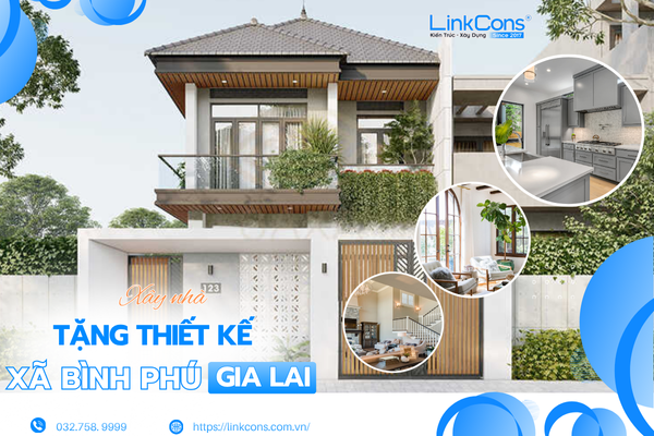 Xây Nhà Tặng Thiết Kế Xã Bình Phú Gia Lai – Giải Pháp Tối Ưu Chi Phí Tại Linkcons