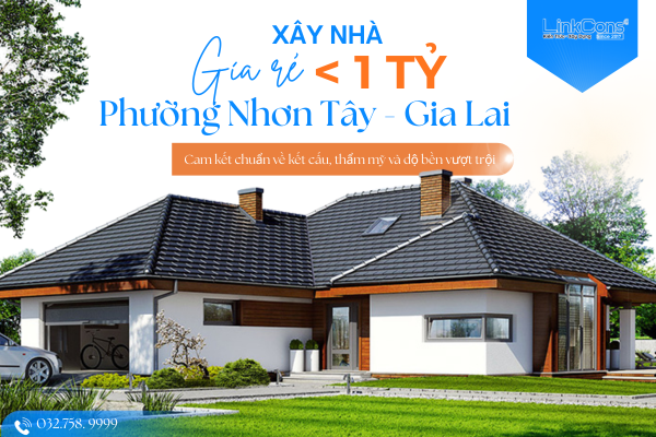 Xây Nhà Giá Rẻ Dưới 1 Tỷ Phường Hoài Nhơn Tây Gia Lai – Giải Pháp Tiết Kiệm Chi Phí, Đúng Chuẩn Thi Công