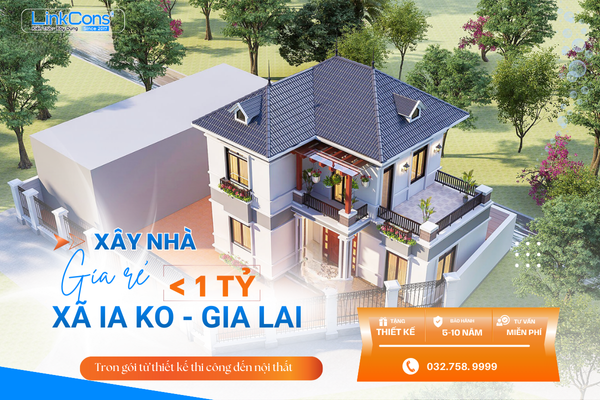 Xây Nhà Giá Rẻ Dưới 1 Tỷ Xã Ia Ko Gia Lai – Giải Pháp Tiết Kiệm Chi Phí, Đúng Chuẩn Thi Công