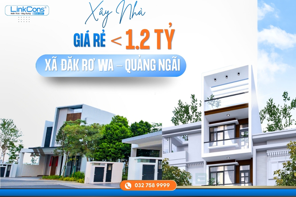 Xây Nhà Giá Rẻ Dưới 1,2 Tỷ Xã Đăk Rơ Wa, Quảng Ngãi – Giải Pháp An Cư Hiệu Quả