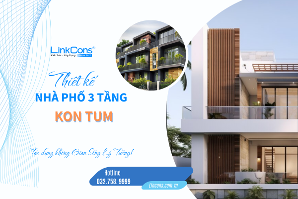 Thiết Kế Nhà Phố 3 Tầng Kon Tum - Khám Phá Xu Hướng Kiến Trúc Đẳng Cấp