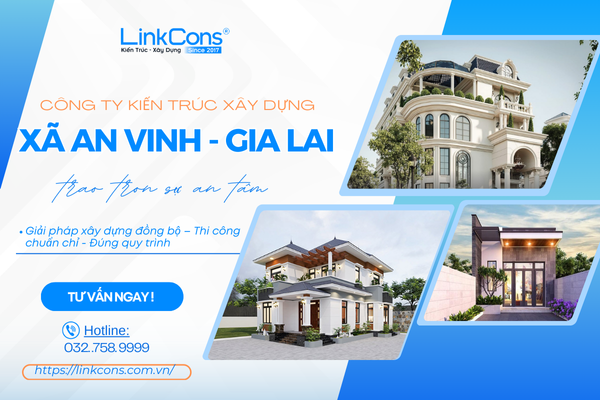 Công Ty Kiến Trúc Xây Dựng Xã An Vinh Gia Lai – Đơn Vị Đồng Hành Uy Tín Cho Mọi Công Trình