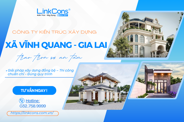Công Ty Kiến Trúc Xây Dựng Xã Vĩnh Quang Gia Lai – Đơn Vị Đồng Hành Uy Tín Cho Mọi Công Trình