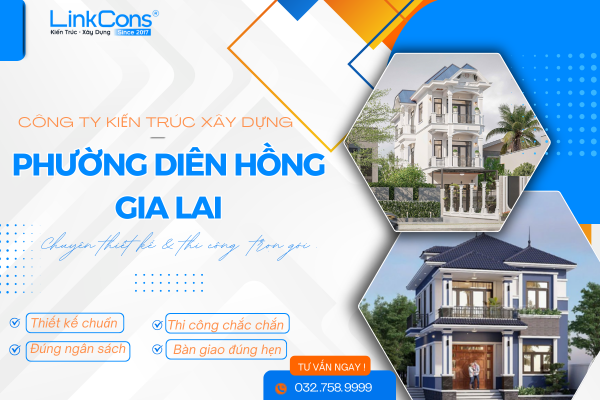 Công Ty Kiến Trúc Xây Dựng Phường Diên Hồng Gia Lai – Đơn Vị Đồng Hành Uy Tín Cho Mọi Công Trình