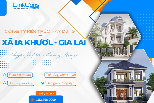 Công Ty Kiến Trúc Xây Dựng Xã Ia Khươl Gia Lai – Đơn Vị Đồng Hành Uy Tín Cho Mọi Công Trình