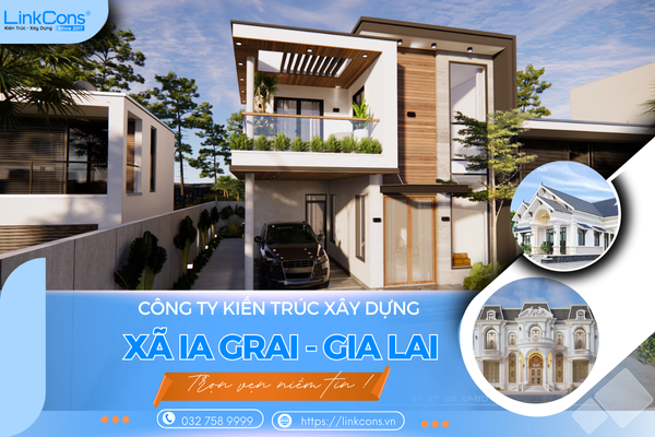 Công Ty Kiến Trúc Xây Dựng Xã Ia Grai Gia Lai – Đơn Vị Đồng Hành Uy Tín Cho Mọi Công Trình