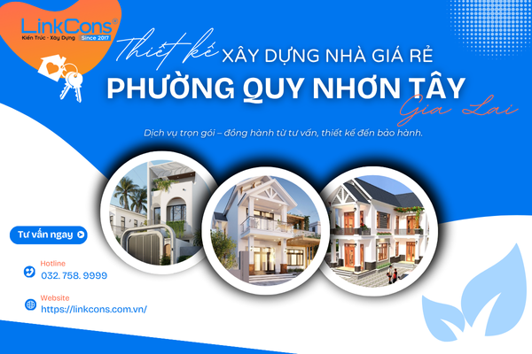 Thiết Kế Xây Dựng Nhà Giá Rẻ Phường Quy Nhơn Tây Gia Lai – Giải Pháp An Cư Bền Vững 