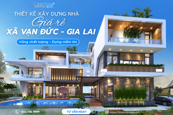 Thiết Kế Xây Dựng Nhà Giá Rẻ Xã Vạn Đức Gia Lai – Giải Pháp An Cư Bền Vững