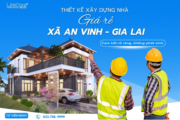 Thiết Kế Xây Dựng Nhà Giá Rẻ Xã An Vinh Gia Lai – Giải Pháp An Cư Bền Vững