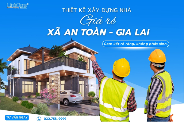 Thiết Kế Xây Dựng Nhà Giá Rẻ Xã An Toàn Gia Lai – Giải Pháp An Cư Bền Vững