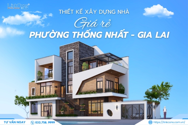 Thiết Kế Xây Dựng Nhà Giá Rẻ Phường Thống Nhất Gia Lai – Giải Pháp An Cư Bền Vững