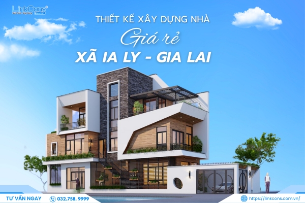 Thiết Kế Xây Dựng Nhà Giá Rẻ Xã Ia Ly Gia Lai – Giải Pháp An Cư Bền Vững