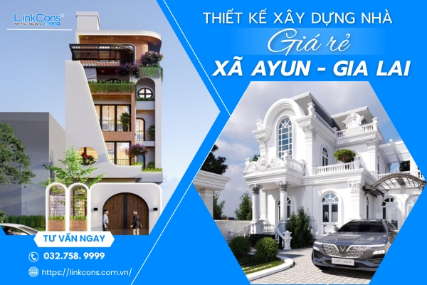 Thiết Kế Xây Dựng Nhà Giá Rẻ Xã Ayun Gia Lai – Giải Pháp An Cư Bền Vững