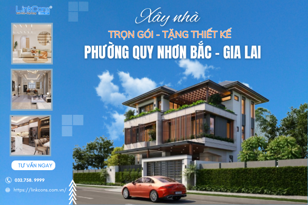Xây Nhà Trọn Gói Tặng Thiết Kế Phường Quy Nhơn Bắc Gia Lai – Đồng Hành Kiến Tạo Tổ Ấm Bền Vững