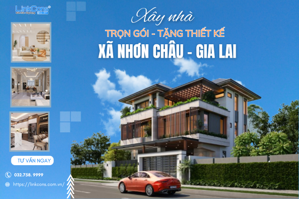 Xây Nhà Trọn Gói Tặng Thiết Kế Xã Nhơn Châu Gia Lai – Đồng Hành Kiến Tạo Tổ Ấm Bền Vững
