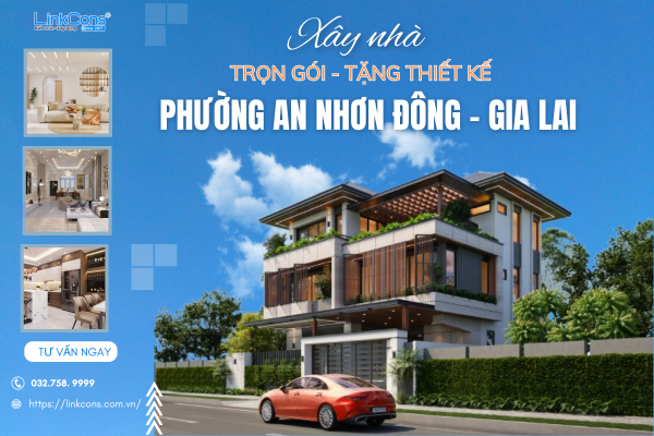 Xây Nhà Trọn Gói Tặng Thiết Kế Phường An Nhơn Đông Gia Lai – Đồng Hành Kiến Tạo Tổ Ấm Bền Vững