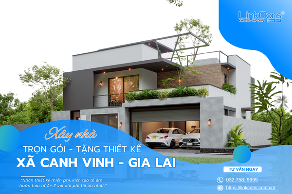 Xây Nhà Trọn Gói Tặng Thiết Kế Xã Canh Vinh Gia Lai – Đồng Hành Kiến Tạo Tổ Ấm Bền Vững