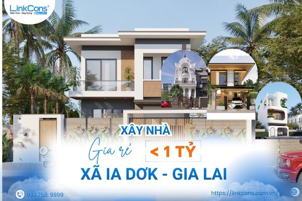 Xây Nhà Giá Rẻ Dưới 1 Tỷ Xã Ia Dơk Gia Lai – Giải Pháp Tiết Kiệm Chi Phí, Đúng Chuẩn Thi Công
