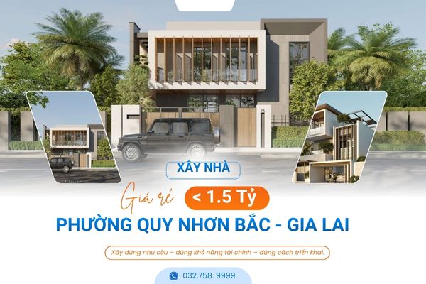 Xây Nhà Giá Rẻ Dưới 1 Tỷ Rưỡi Phường Quy Nhơn Bắc Gia Lai | Giải Pháp Trọn Gói Uy Tín