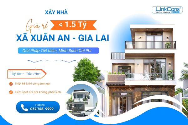 Xây Nhà Giá Rẻ Dưới 1 Tỷ Rưỡi Xã Xuân An Gia Lai | Giải Pháp Trọn Gói Uy Tín