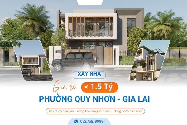 Xây Nhà Giá Rẻ Dưới 1 Tỷ Rưỡi Phường Quy Nhơn Gia Lai | Giải Pháp Trọn Gói Uy Tín