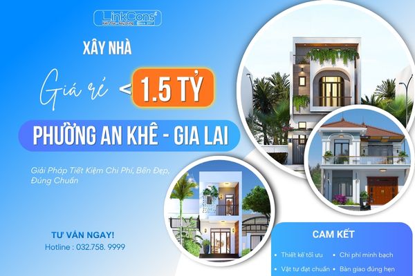 Xây Nhà Giá Rẻ Dưới 1,5 Tỷ Phường An Khê Gia Lai | Giải Pháp Trọn Gói Uy Tín