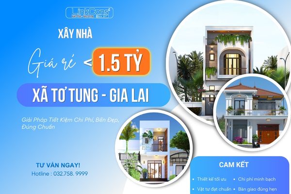 Xây Nhà Giá Rẻ Dưới 1,5 Tỷ Xã Tơ Tung Gia Lai | Giải Pháp Trọn Gói Uy Tín