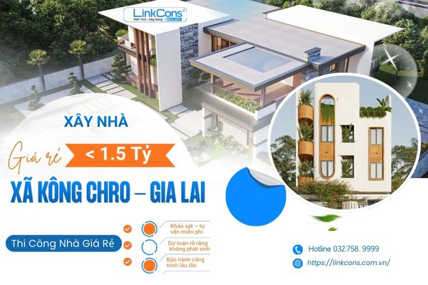 Xây Nhà Giá Rẻ Dưới 1,5 Tỷ Xã Kông Chro Gia Lai | Giải Pháp Trọn Gói Uy Tín