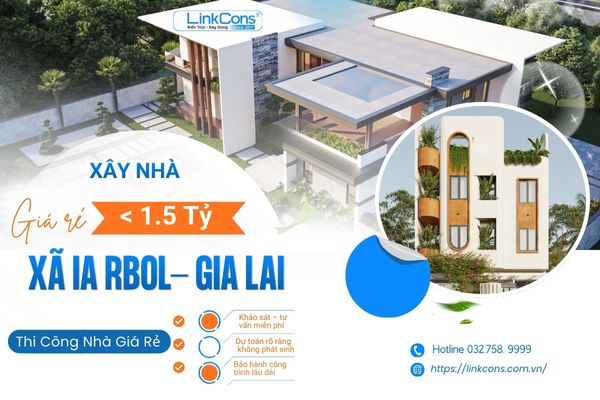 Xây Nhà Giá Rẻ Dưới 1,5 Tỷ Xã Ia Rbol Gia Lai | Giải Pháp Trọn Gói Uy Tín