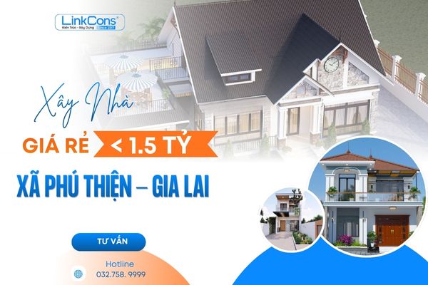 Xây Nhà Giá Rẻ Dưới 1,5 Tỷ Xã Phú Thiện Gia Lai | Giải Pháp Trọn Gói Uy Tín